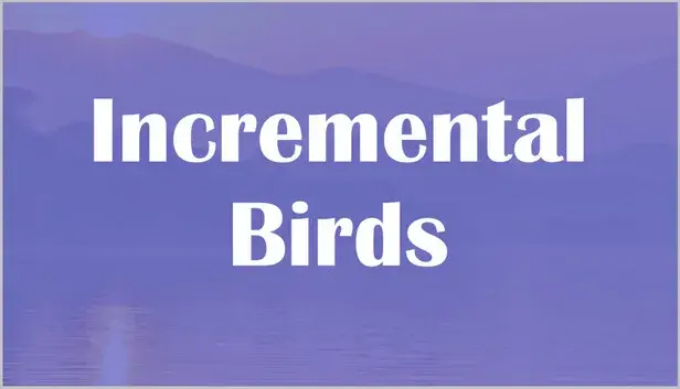 Incremental Birds