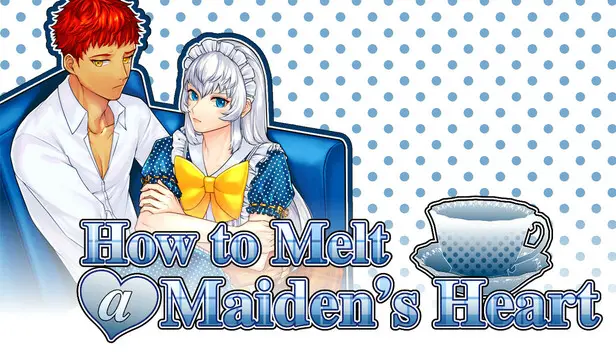How to Melt a Maiden's Heart