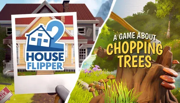 House Flipper 2 x A Game About Chopping Trees
