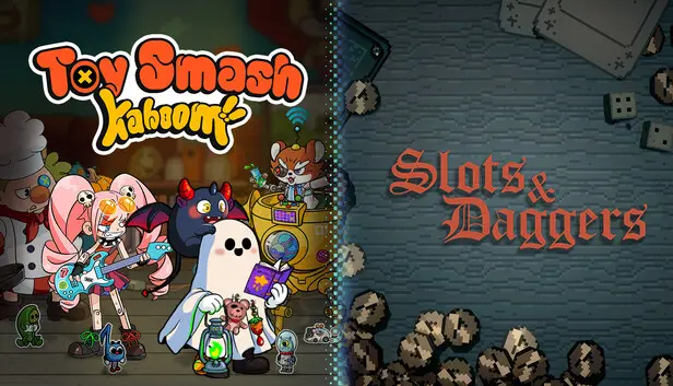 Slots & Daggers + Toy Smash Kaboom!