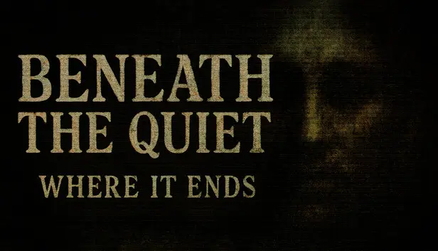 Beneath the Quiet: Where It Ends