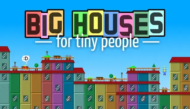 Big Houses for Tiny People