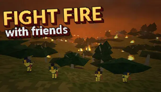 Fight Fire with Friends