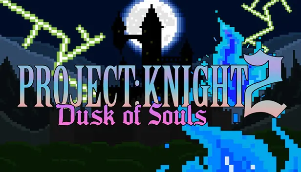 PROJECT : KNIGHT 2 Dusk of Souls