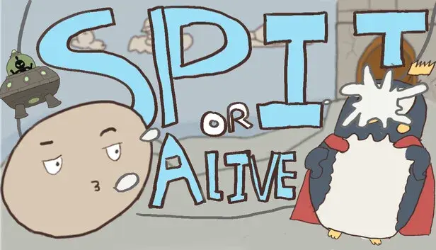 SPIT OR ALIVE
