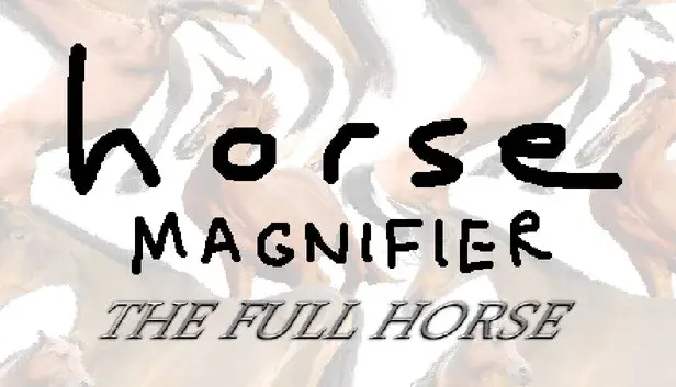 Horse Magnifier: The Full Horse