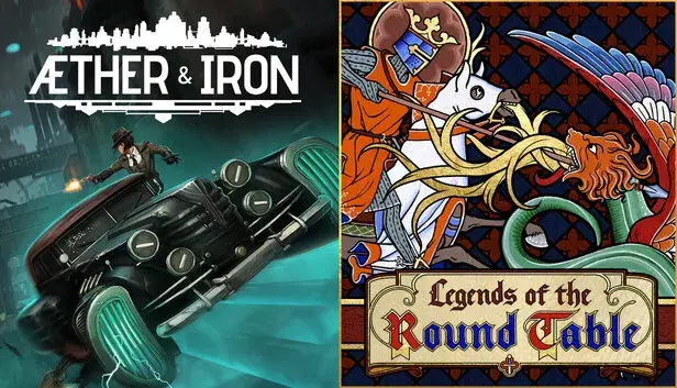 Aether & Iron + Legends of the Round Table