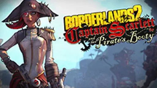 Borderlands 2: Captain Scarlett and her Pirate’s Booty DLC