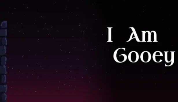 I Am Gooey
