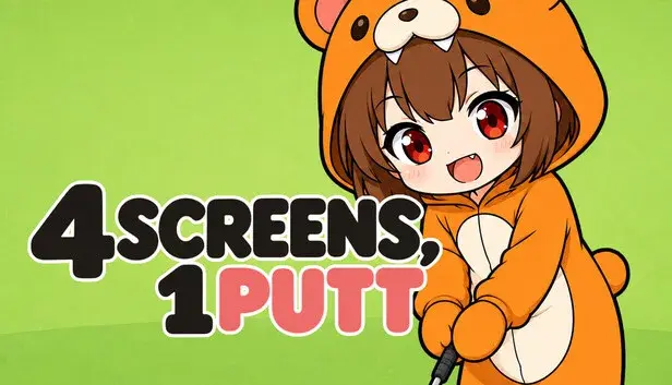 4 SCREENS, 1 PUTT