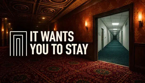 It Wants You To Stay