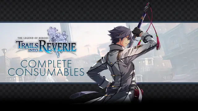 The Legend of Heroes: Trails into Reverie - Complete Consumables