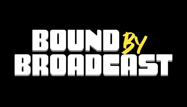 Bound By Broadcast