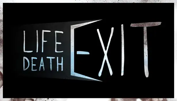 Life Death Exit