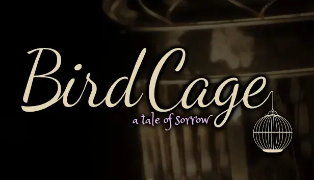 Birdcage: A Tale of Sorrow