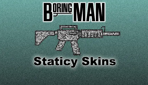 Boring Man: Staticy Weapon Skins