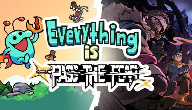Everything is PASS THE FEAR