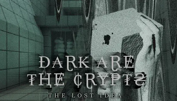 Dark Are The Crypts: The Lost Idea