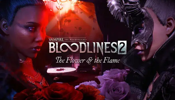 Vampire: The Masquerade - Bloodlines 2 - The Flower and the Flame