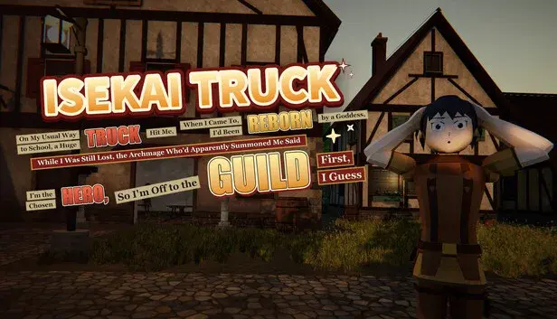 ISEKAI TRUCK: On My Usual Way to School, a Huge TRUCK Hit Me, When I Came To, I'd Been REBORN by a Goddess, While I Was Still Lost, the Archmage Who'd Apparently Summoned Me Said I'm the Chosen HERO, So I'm Off to the GUILD First, I Guess
