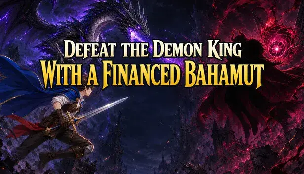 Defeat the Demon King with a Financed Bahamut