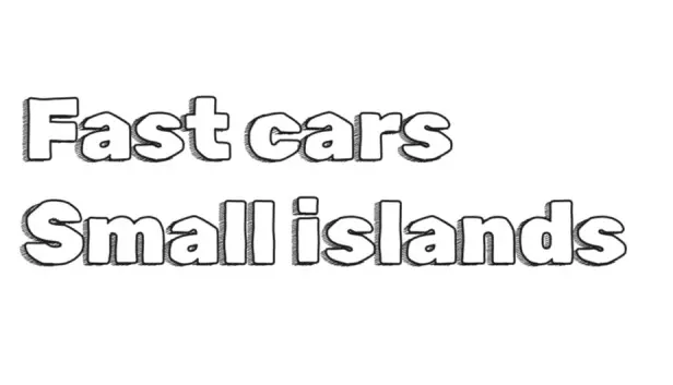 Fast Cars Small Islands
