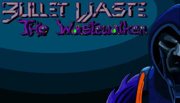 Bullet Waste: The Wastewalker