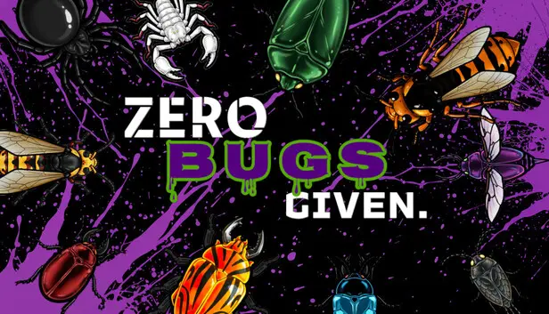 Zero Bugs Given
