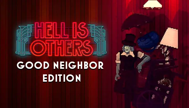 Hell is Others - Good Neighbor