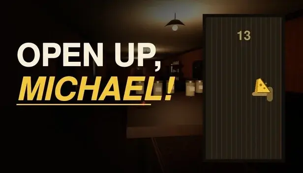 OPEN UP, MICHAEL!
