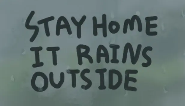 Stay Home It Rains Outside