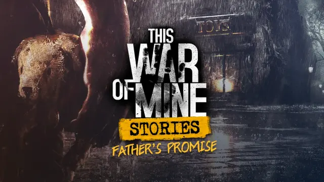 This War of Mine: Stories - Father's Promise