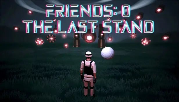 Friends 0: The Last Stand