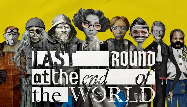 Last Round at the End of the World