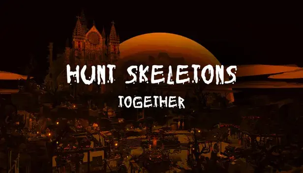 Hunt Skeletons Together