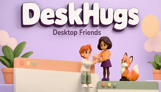 DeskHugs: Desktop Friends