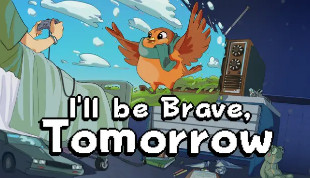 I'll be Brave Tomorrow