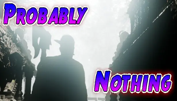 Probably Nothing