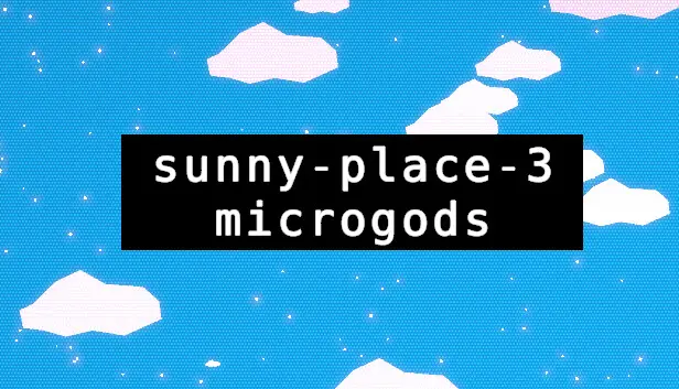 sunny-place-3: microgods