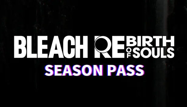 BLEACH Rebirth of Souls - Season Pass