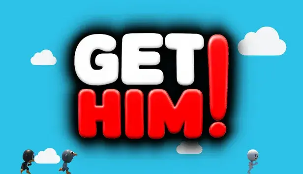 GET HIM!