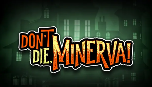 Don't Die, Minerva!