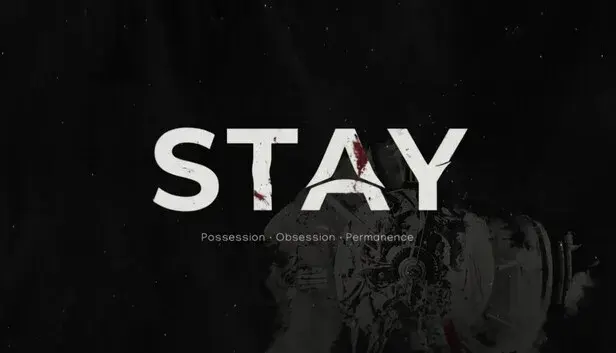 STAY: Possession • Obsession • Permanence