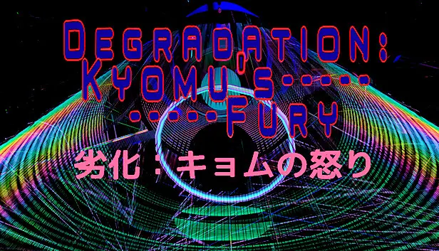 Degradation: Kyomu's Fury - 劣化:キョムの怒り