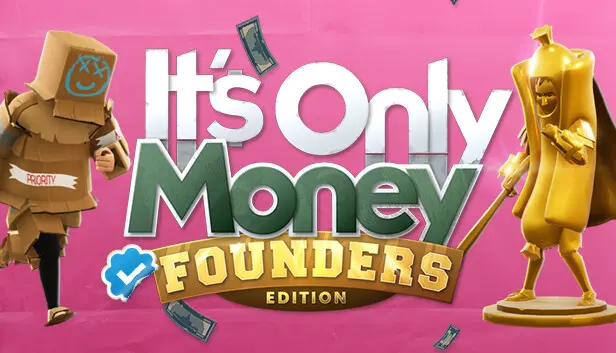 It's Only Money: Founders