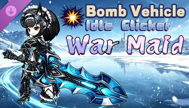 Bomb Vehicle The Idle Clicker - War Maid