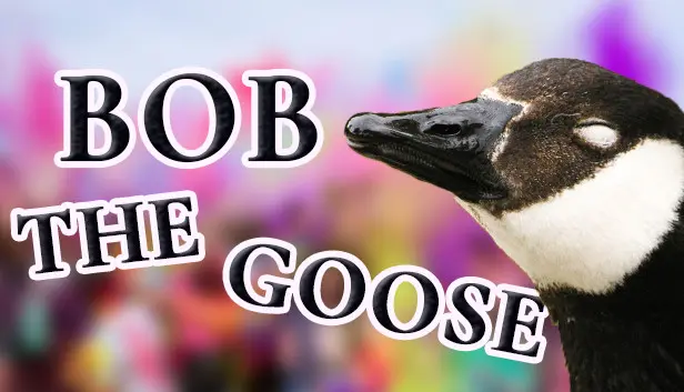 Bob the Goose
