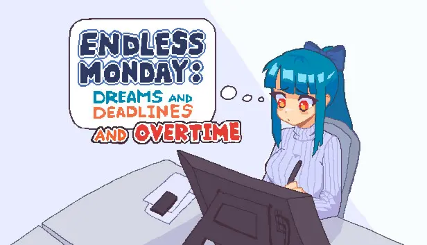Endless Monday: Dreams and Deadlines
