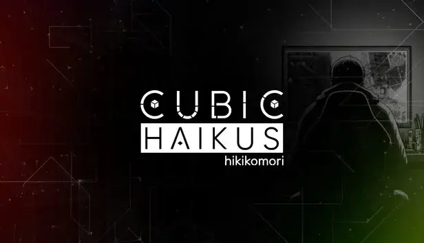 Cubic Haikus - hikikomori