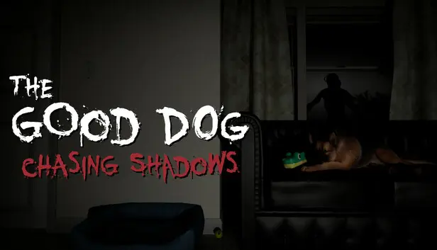 The Good Dog: Chasing Shadows